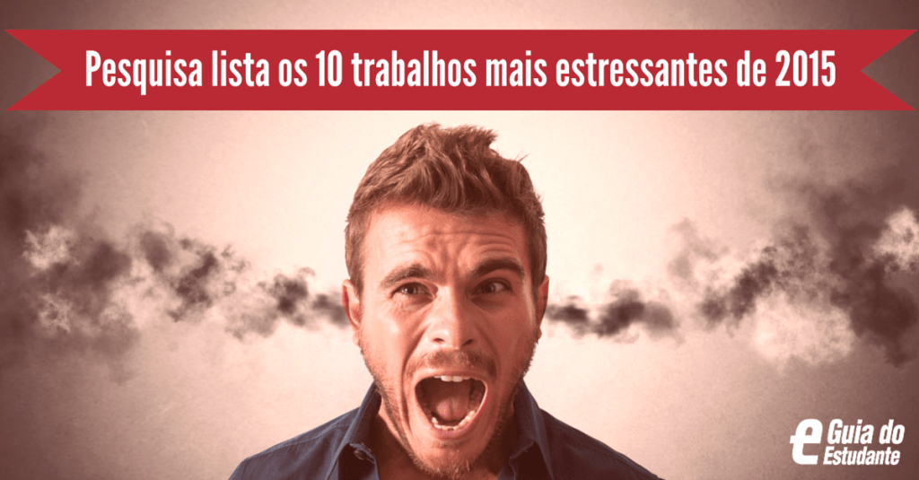 Conheça os 10 trabalhos mais estressantes da atualidade