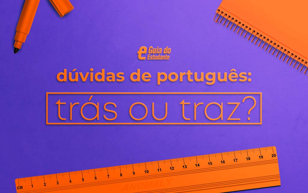 dúvidas de portugês – rework “Trás” ou “Traz”